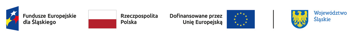 Logotypy programów unijnych: Fundusze Europejskie, Rzeczpospolita Polska, Śląskie, Unia Europejska